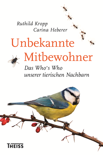 Titelseite "Unbekannte Mitbewohner. Das Who's Who unserer tierischen Nachbarn" Ruthild Kropp, Carina Heberer - Unbekannte Mitbewohner